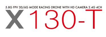 5.8G FPV 3D6Gモードレーシングドローン [X130-T]